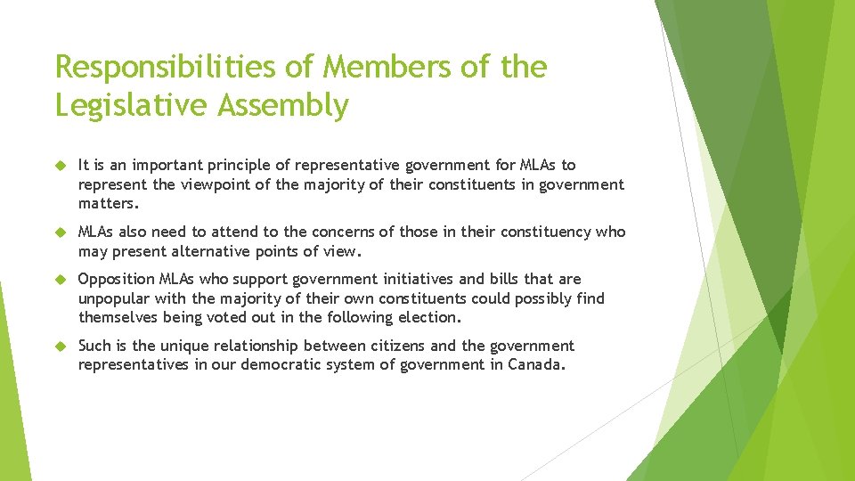 Responsibilities of Members of the Legislative Assembly It is an important principle of representative