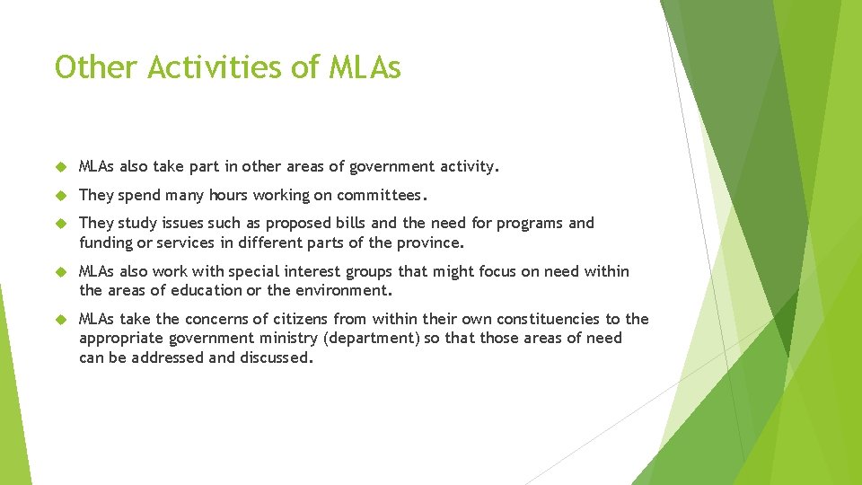 Other Activities of MLAs also take part in other areas of government activity. They