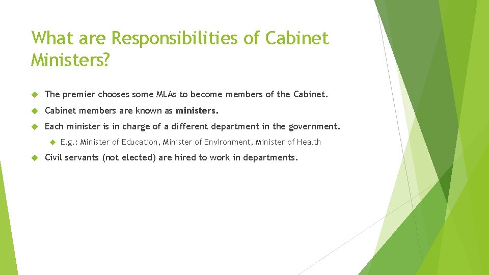 What are Responsibilities of Cabinet Ministers? The premier chooses some MLAs to become members