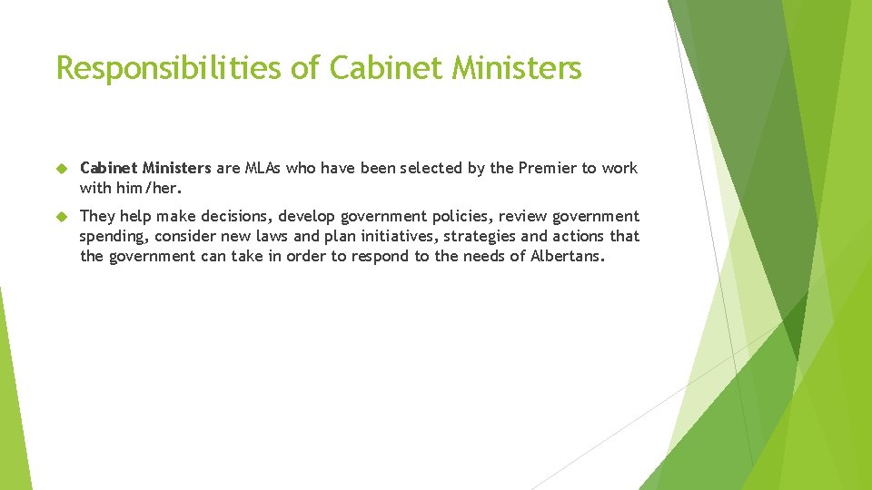 Responsibilities of Cabinet Ministers are MLAs who have been selected by the Premier to