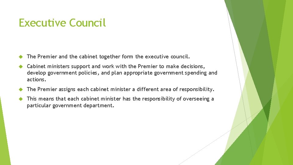 Executive Council The Premier and the cabinet together form the executive council. Cabinet ministers