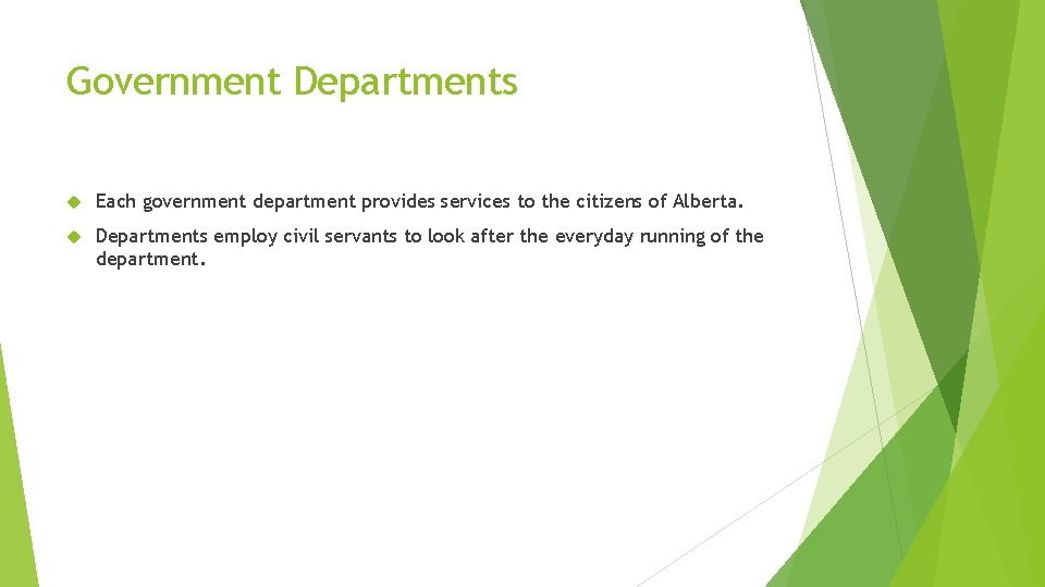 Government Departments Each government department provides services to the citizens of Alberta. Departments employ