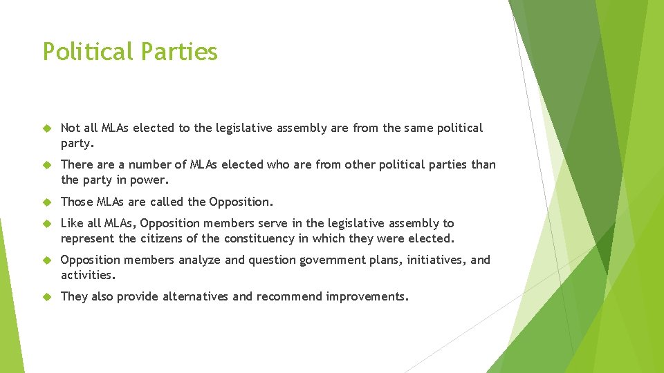 Political Parties Not all MLAs elected to the legislative assembly are from the same