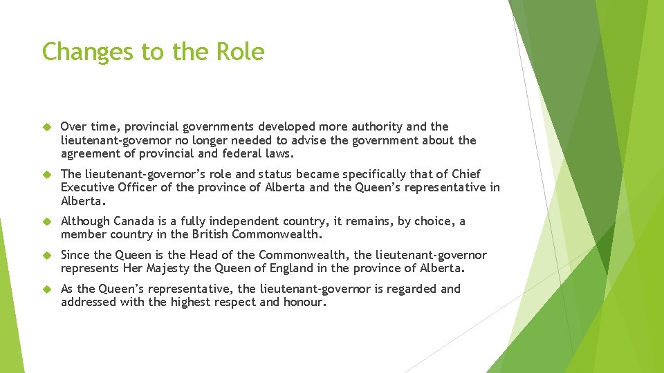 Changes to the Role Over time, provincial governments developed more authority and the lieutenant-governor