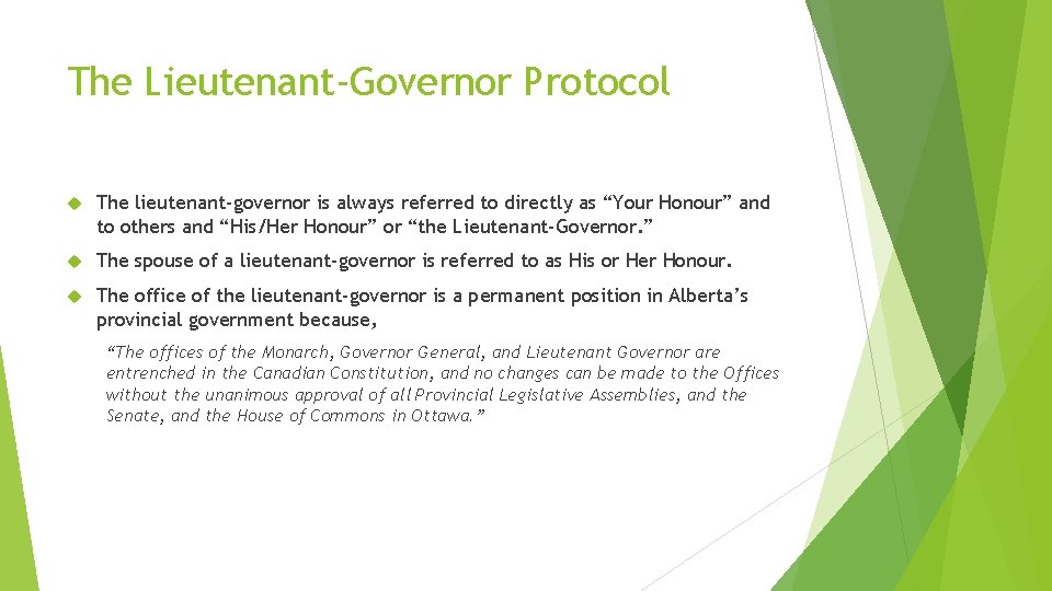 The Lieutenant-Governor Protocol The lieutenant-governor is always referred to directly as “Your Honour” and