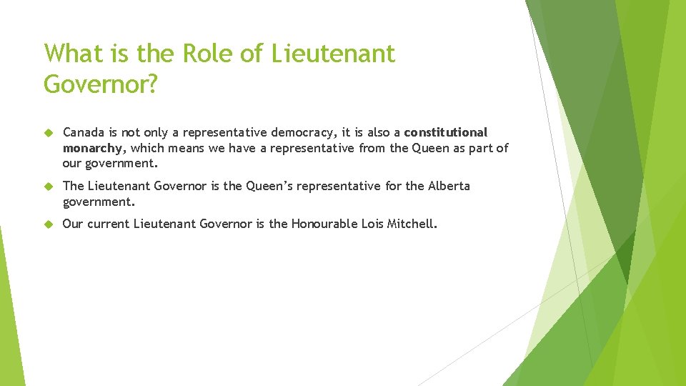 What is the Role of Lieutenant Governor? Canada is not only a representative democracy,