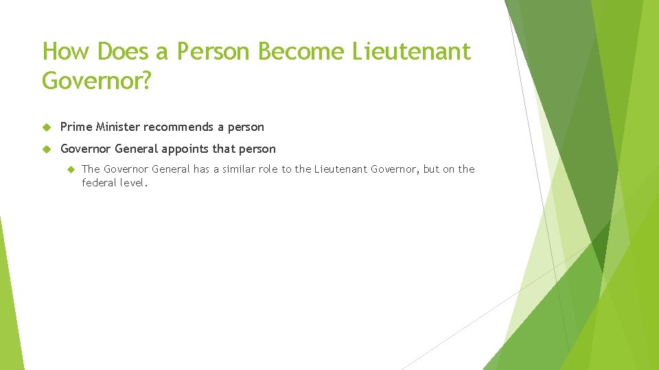 How Does a Person Become Lieutenant Governor? Prime Minister recommends a person Governor General