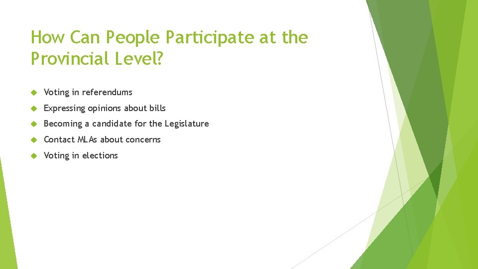 How Can People Participate at the Provincial Level? Voting in referendums Expressing opinions about