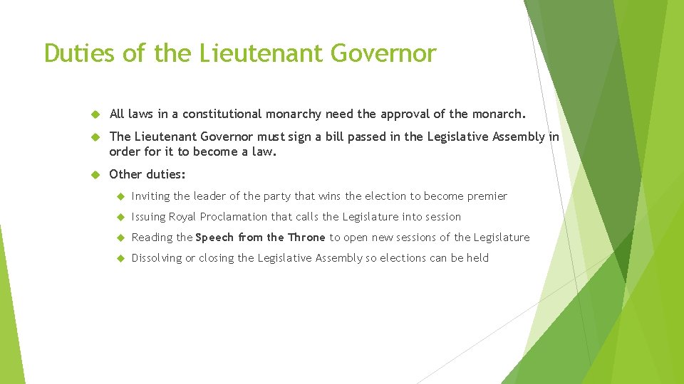 Duties of the Lieutenant Governor All laws in a constitutional monarchy need the approval