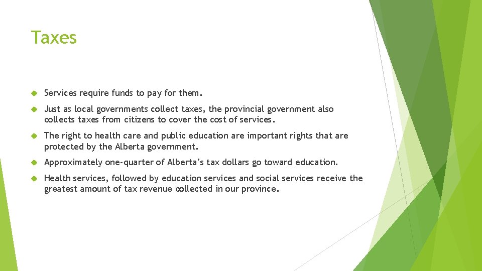 Taxes Services require funds to pay for them. Just as local governments collect taxes,