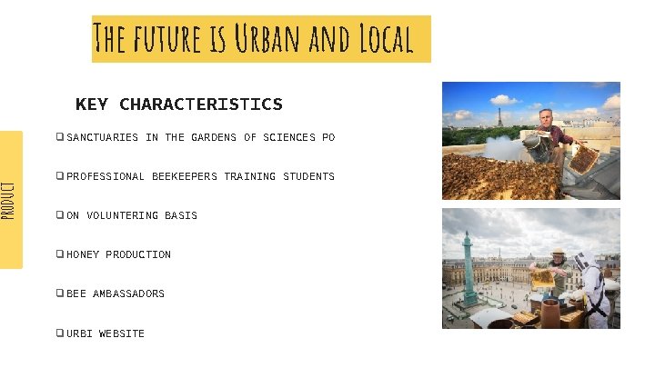 PRODUCT The future is Urban and Local KEY CHARACTERISTICS ❑ SANCTUARIES IN THE GARDENS