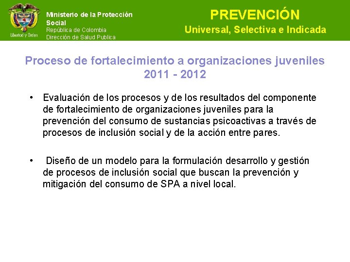 Ministerio de la Protección Social República de Colombia Dirección de Salud Publica PREVENCIÓN Universal,