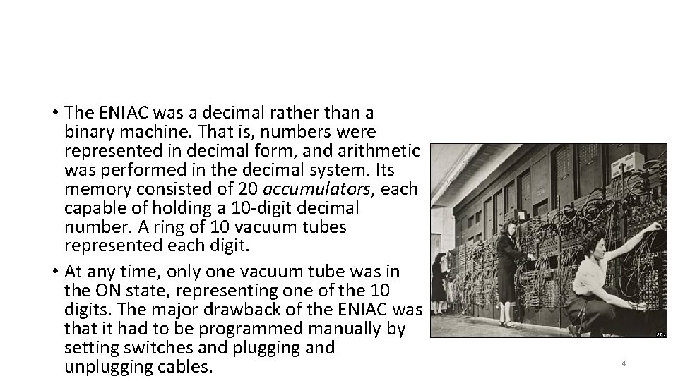  • The ENIAC was a decimal rather than a binary machine. That is,