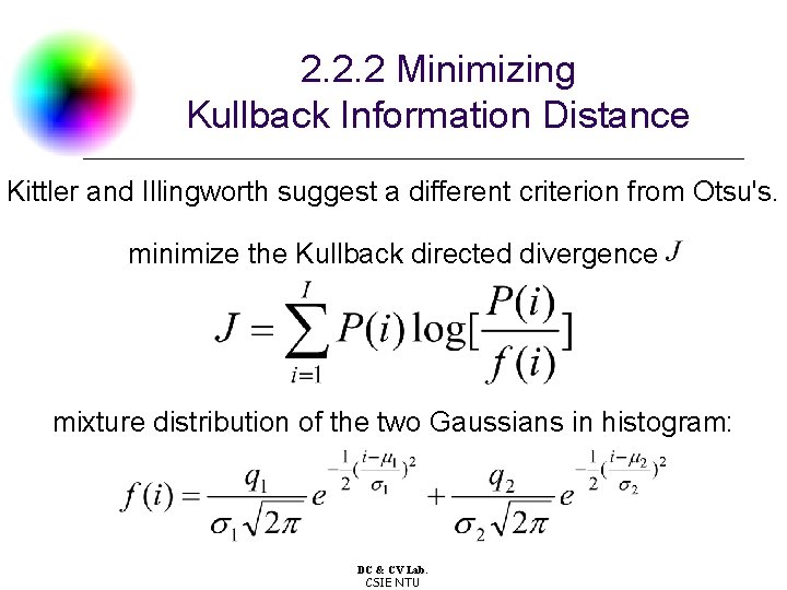 2. 2. 2 Minimizing Kullback Information Distance Kittler and Illingworth suggest a different criterion