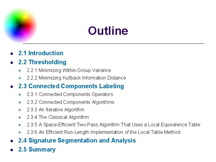 Outline l l l 2. 1 Introduction 2. 2 Thresholding l 2. 2. 1