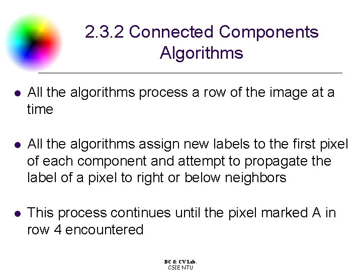 2. 3. 2 Connected Components Algorithms l All the algorithms process a row of