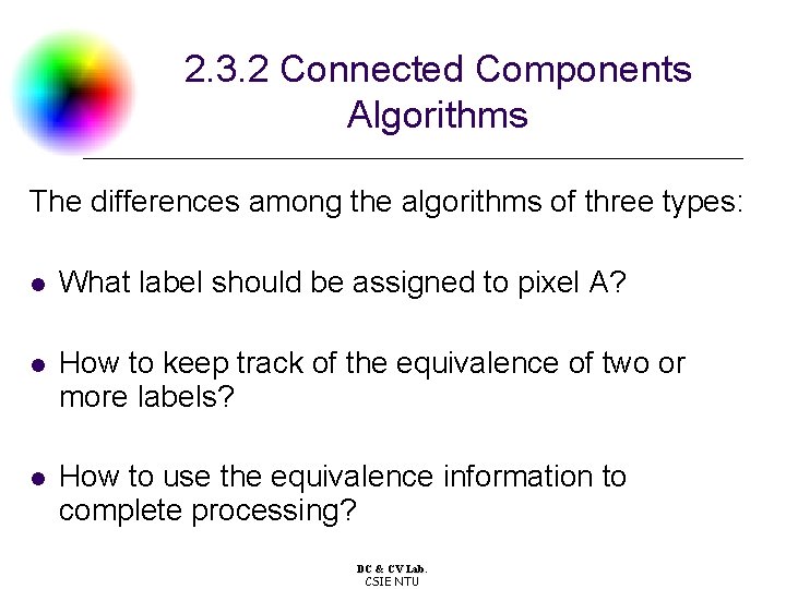 2. 3. 2 Connected Components Algorithms The differences among the algorithms of three types: