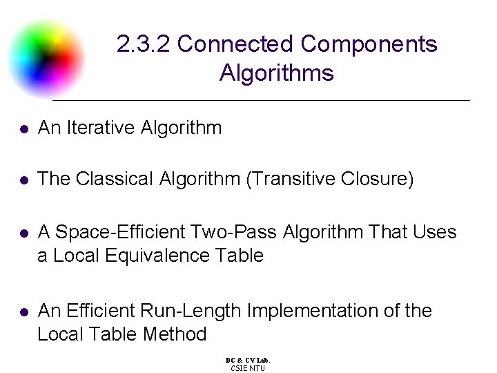 2. 3. 2 Connected Components Algorithms l An Iterative Algorithm l The Classical Algorithm