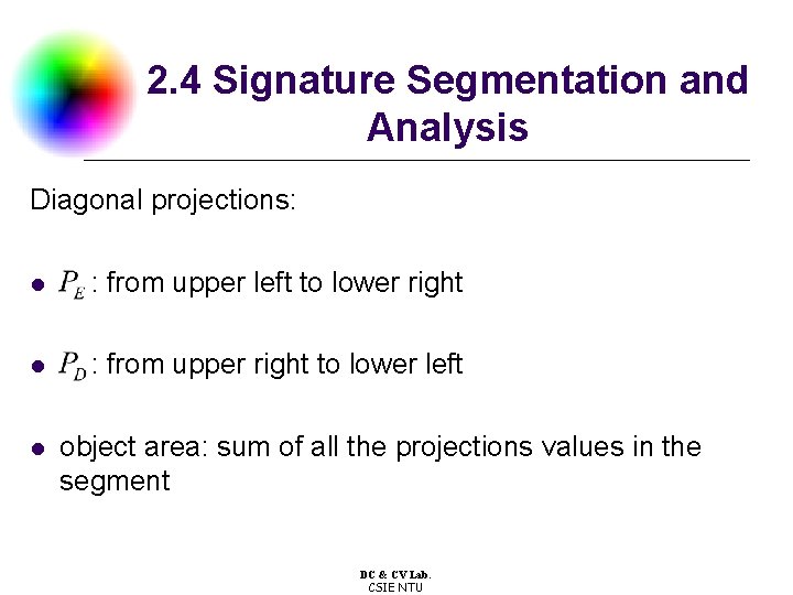 2. 4 Signature Segmentation and Analysis Diagonal projections: l : from upper left to
