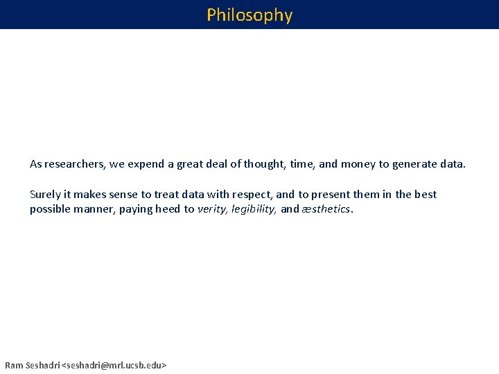 Philosophy As researchers, we expend a great deal of thought, time, and money to