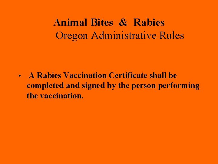 Animal Bites & Rabies Oregon Administrative Rules • A Rabies Vaccination Certificate shall be