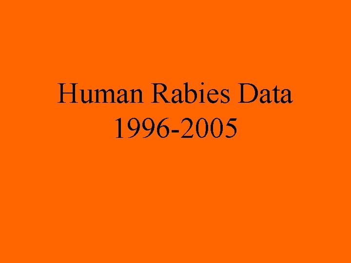 Human Rabies Data 1996 -2005 