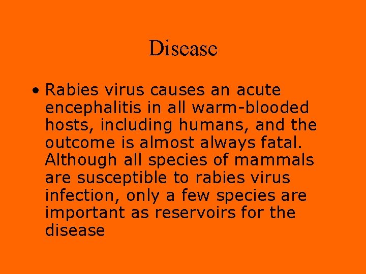 Disease • Rabies virus causes an acute encephalitis in all warm-blooded hosts, including humans,