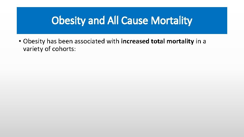 Obesity and All Cause Mortality • Obesity has been associated with increased total mortality