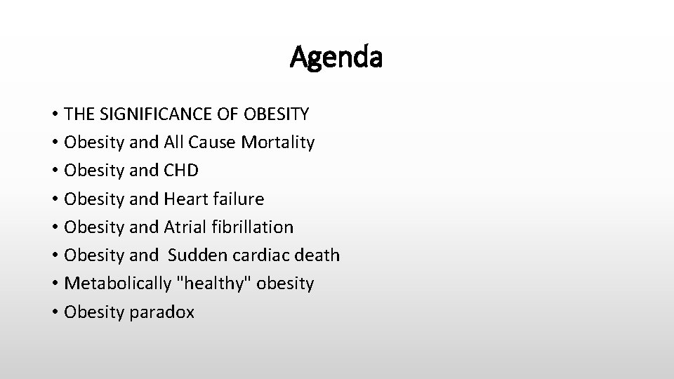 Agenda • THE SIGNIFICANCE OF OBESITY • Obesity and All Cause Mortality • Obesity