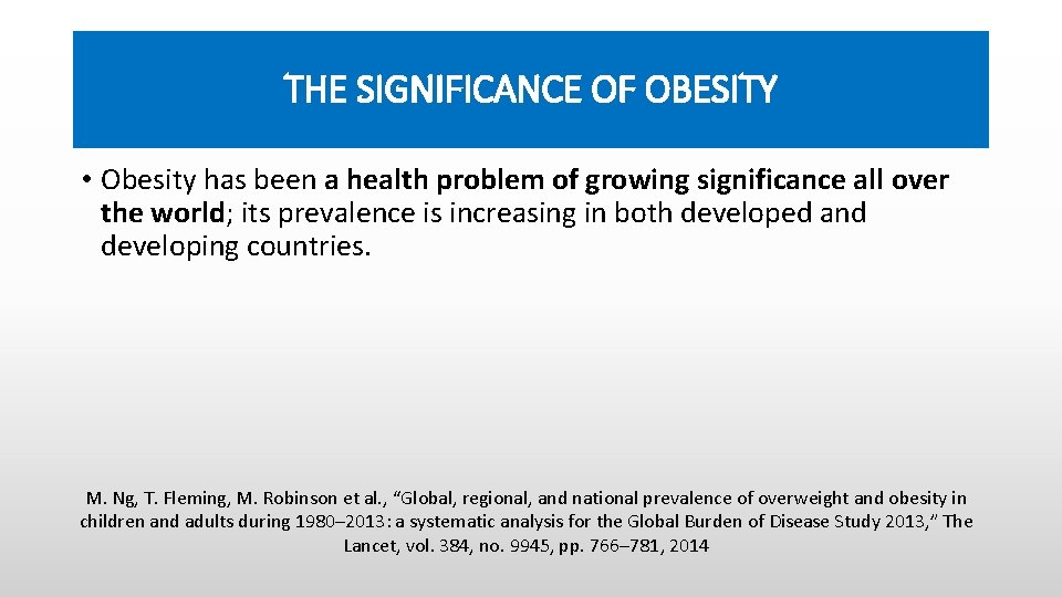 THE SIGNIFICANCE OF OBESITY • Obesity has been a health problem of growing significance