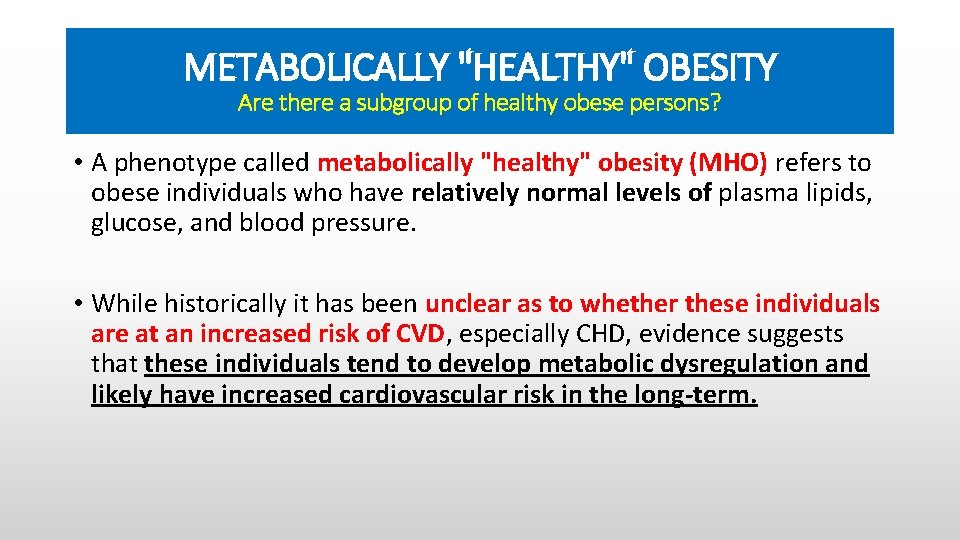 METABOLICALLY "HEALTHY" OBESITY Are there a subgroup of healthy obese persons? • A phenotype