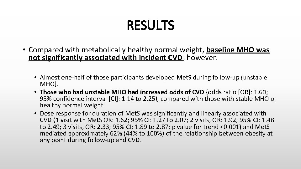 RESULTS • Compared with metabolically healthy normal weight, baseline MHO was not significantly associated