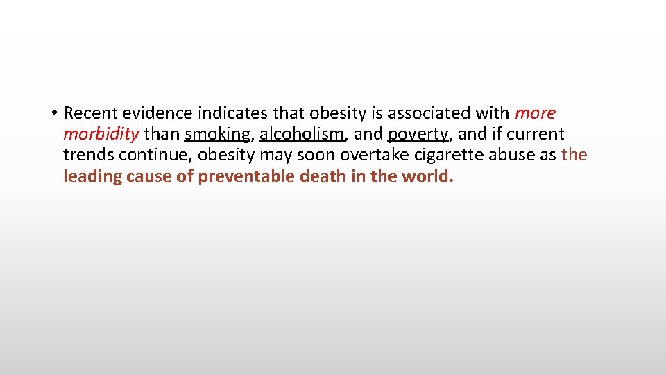  • Recent evidence indicates that obesity is associated with more morbidity than smoking,
