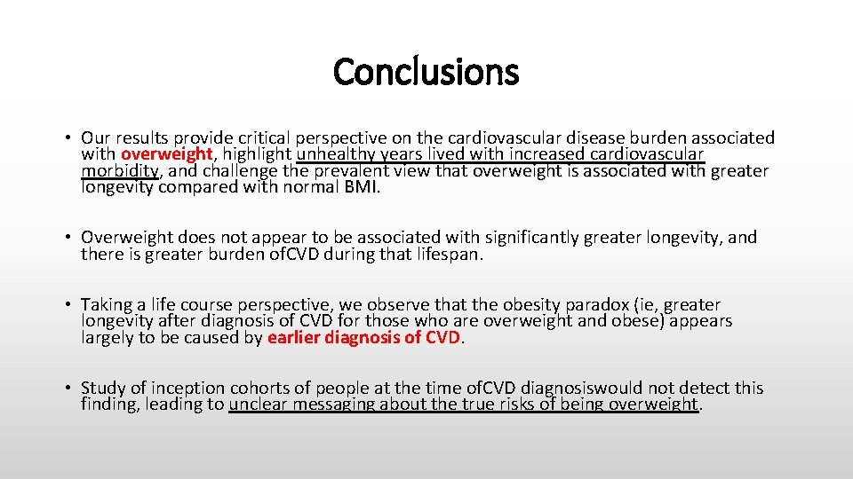 Conclusions • Our results provide critical perspective on the cardiovascular disease burden associated with