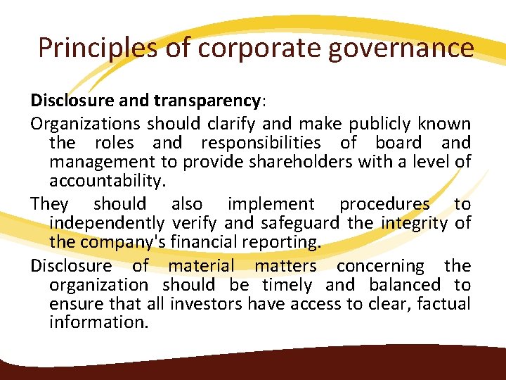 Principles of corporate governance Disclosure and transparency: Organizations should clarify and make publicly known