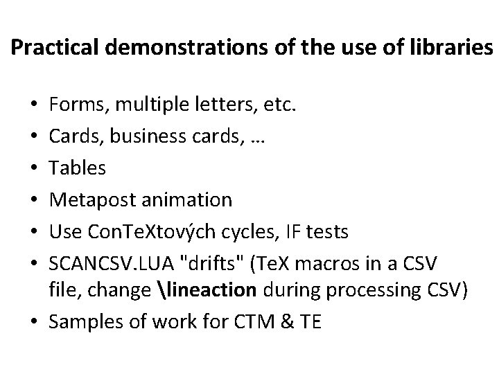 Practical demonstrations of the use of libraries Forms, multiple letters, etc. Cards, business cards,