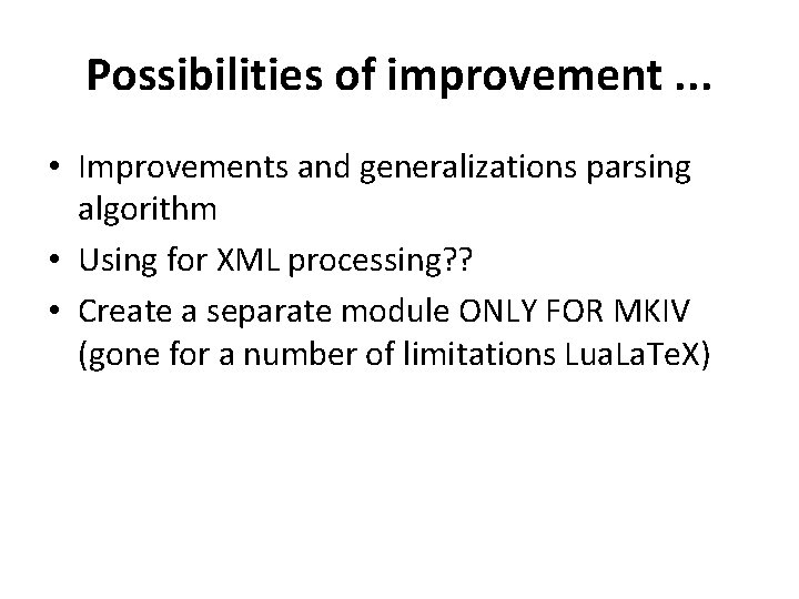 Possibilities of improvement. . . • Improvements and generalizations parsing algorithm • Using for