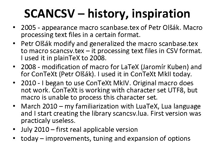 SCANCSV – history, inspiration • 2005 - appearance macro scanbase. tex of Petr Olšák.