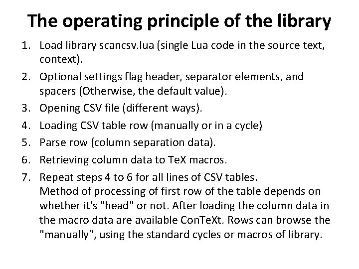 The operating principle of the library 1. Load library scancsv. lua (single Lua code