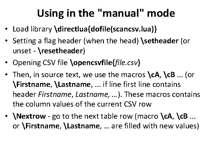 Using in the "manual" mode • Load library directlua{dofile(scancsv. lua)} • Setting a flag