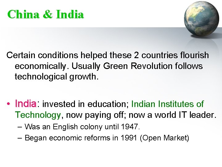 China & India Certain conditions helped these 2 countries flourish economically. Usually Green Revolution