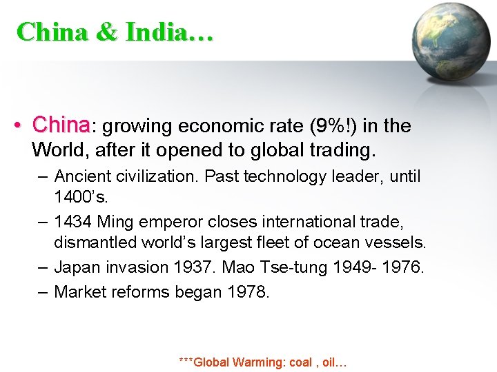 China & India… • China: growing economic rate (9%!) in the World, after it