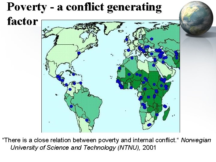 Poverty - a conflict generating factor “There is a close relation between poverty and