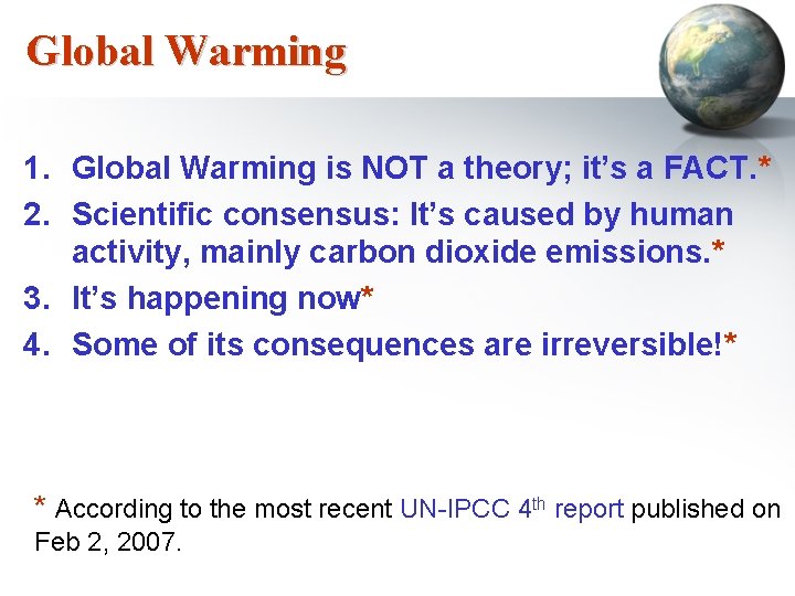 Global Warming 1. Global Warming is NOT a theory; it’s a FACT. * 2.