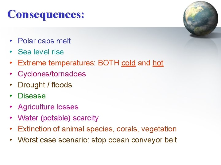 Consequences: • • • Polar caps melt Sea level rise Extreme temperatures: BOTH cold