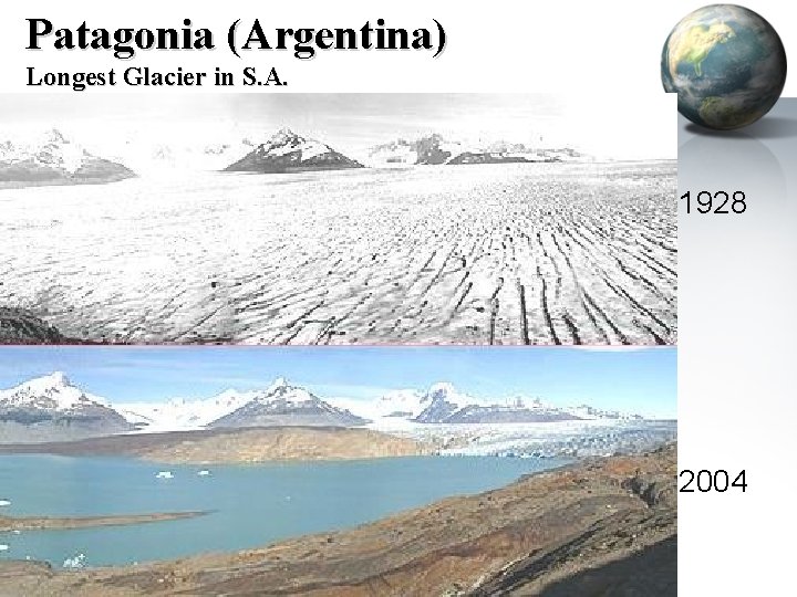 Patagonia (Argentina) Longest Glacier in S. A. 1928 2004 