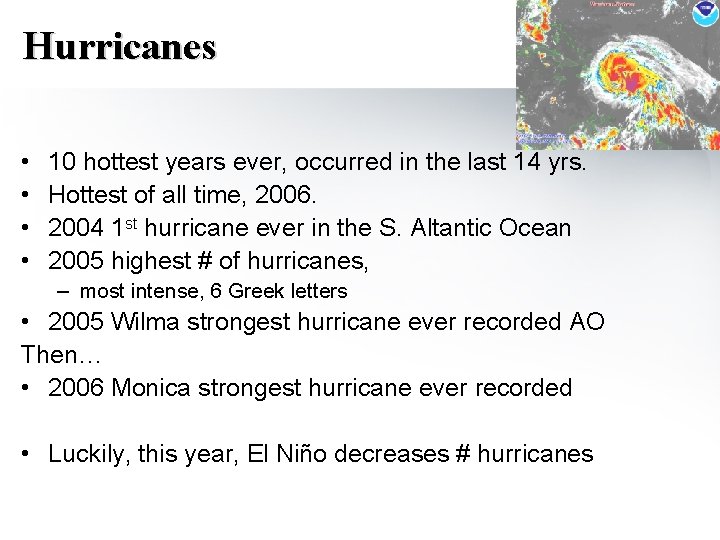Hurricanes • • 10 hottest years ever, occurred in the last 14 yrs. Hottest