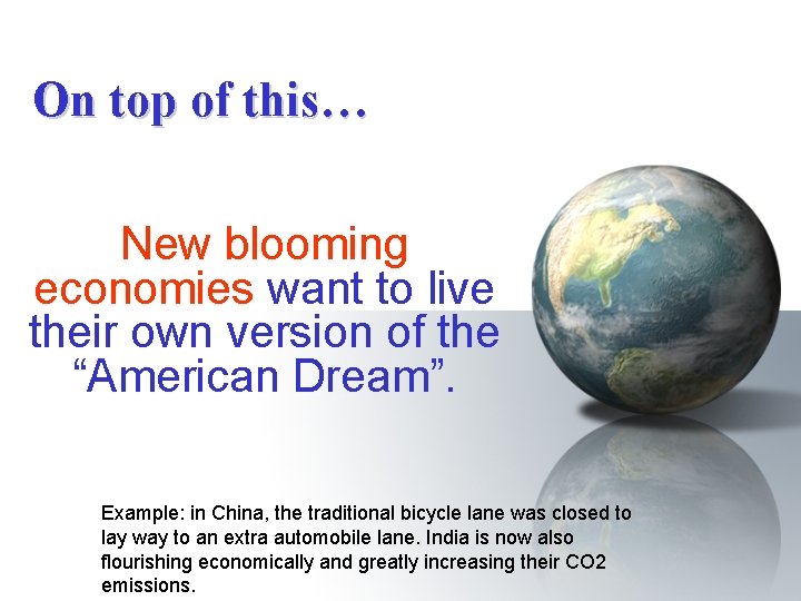 On top of this… New blooming economies want to live their own version of