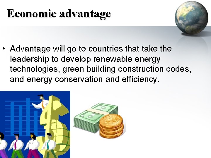 Economic advantage • Advantage will go to countries that take the leadership to develop