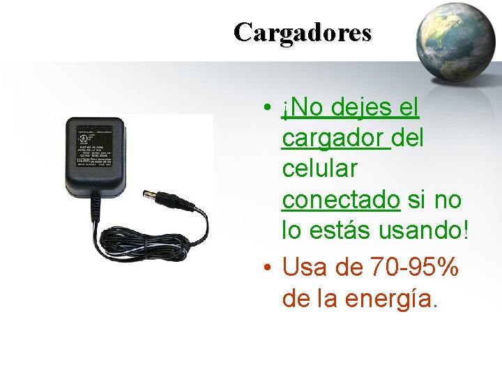 Cargadores • ¡No dejes el cargador del celular conectado si no lo estás usando!